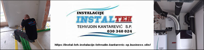 INSTAL-TEH INSTALACIJE TEHVUDIN KANTAREVIĆ S.P.